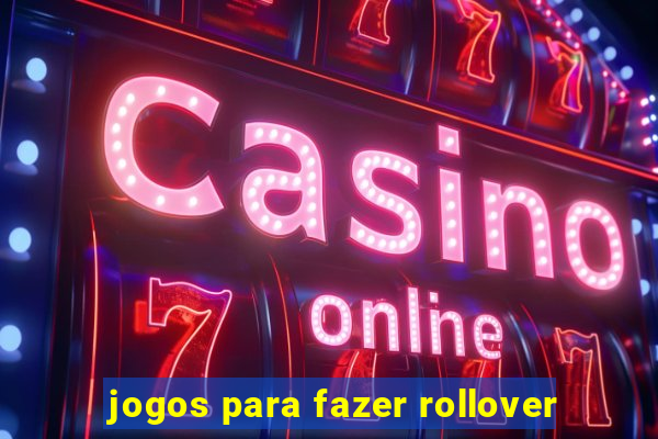 jogos para fazer rollover